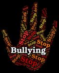 Stop Bullying Indicates Push Around And Caution Stock Photo