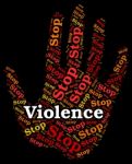 Stop Violence Indicates Warning Sign And Brute Stock Photo