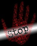 Stop Debt Represents Financial Obligation And Arrears Stock Photo