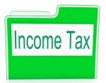 Income Tax Means Paying Taxes And Correspondence Stock Photo