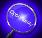 Opportunity Magnifier Means Search Magnify And Chances Stock Photo