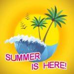 Summer Is Here Represents Right Now And Break Stock Photo