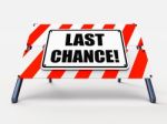 Last Chance Sign Shows Final Opportunity Act Now Stock Photo