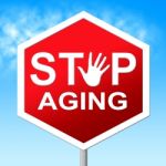 Stop Aging Indicates Stay Young And Control Stock Photo