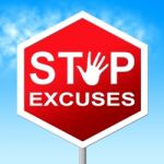 Excuses Stop Represents Warning Sign And Danger Stock Photo