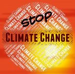 Stop Climate Change Indicates Meteorological Conditions And Chan Stock Photo