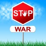 War Stop Shows Military Action And Battles Stock Photo