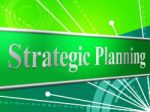 Strategic Planning Means Business Strategy And Idea Stock Photo