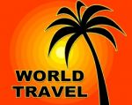 World Travel Indicates Trip Globalize And Vacation Stock Photo