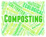 Composting Word Indicates Flower Garden And Fertilize Stock Photo