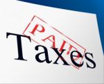 Taxes Paid Indicates Duty Balance And Duties Stock Photo