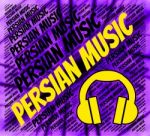 Persian Music Indicates Sound Track And Acoustic Stock Photo