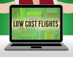 Low Cost Flights Means Sale Promotional And Cheaper Stock Photo