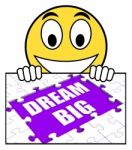 Dream Big Sign Means Ambitious Hopes And Goals Stock Photo