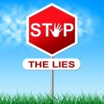 Stop Lies Shows Warning Sign And Deceit Stock Photo