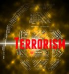 Terrorism Word Indicates Freedom Fighters And Anarchist Stock Photo