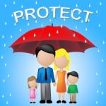 Protect Family Represents Take Care And Families Stock Photo
