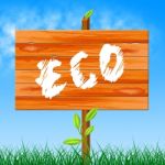 Eco Friendly Represents Go Green And Eco-friendly Stock Photo