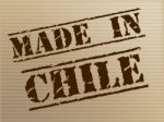 Made In Chile Means South America And Commercial Stock Photo