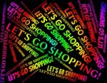Lets Go Shopping Representing Retail Sales And Commercial Stock Photo