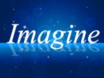Imagine Thoughts Indicates Thoughtful Imagining And Vision Stock Photo