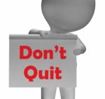 Don't Quit Sign Shows Perseverance And Persistence Stock Photo