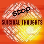 Stop Suicidal Thoughts Represents Potential Suicide And Beliefs Stock Photo