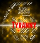 Tyranny Word Represents Reign Of Terror And Autocracy Stock Photo
