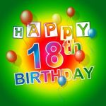 Happy Birthday Indicates 18th Celebrate And Eighteenth Stock Photo
