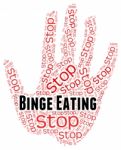 Stop Binge Eating Represents Finish Off And Abundant Stock Photo