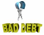 Bad Debt Represents Doubtful Debts And Arrears 3d Rendering Stock Photo