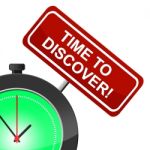 Time To Discover Means Find Out And Determine Stock Photo