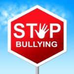Stop Bullying Shows Push Around And Caution Stock Photo