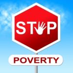 Poverty Stop Means Warning Sign And Control Stock Photo