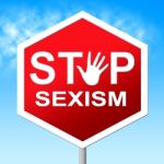 Sexism Stop Means Gender Prejudice And Discrimination Stock Photo