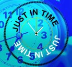 Just In Time Indicates Being Late And Eventually Stock Photo