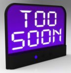 Too Soon Clock Shows Premature Or Ahead Of Time Stock Photo