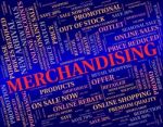 Merchandising Word Represents Publicize Trade And Promote Stock Photo