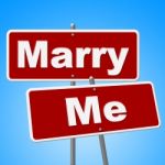 Marry Me Signs Indicates Get Married And Advertisement Stock Photo
