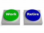 Work Retire Buttons Shows Working Or Retiring Stock Photo