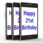 Happy 21st Birthday Smartphone Shows Congratulating On Twenty On Stock Photo