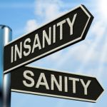 Insanity Sanity Signpost Shows Crazy Or Psychologically Sound Stock Photo