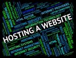 Hosting A Website Indicates Sites Word And Text Stock Photo