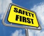 Safety First Sign Indicates Prevention Preparedness And Security Stock Photo