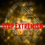 Stop Extremism Represents Control Bigotry And Warning Stock Photo