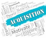 Acquisition Words Represents Procuring Procurement And Attainmen Stock Photo