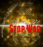 Stop War Indicates Military Action And Bloodshed Stock Photo