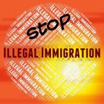 Stop Illegal Immigration Means Against The Law And Banned Stock Photo