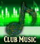 Club Music Represents Sound Tracks And Audio Stock Photo