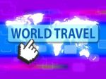 World Travel Represents Holidays Worldwide And Vacation Stock Photo